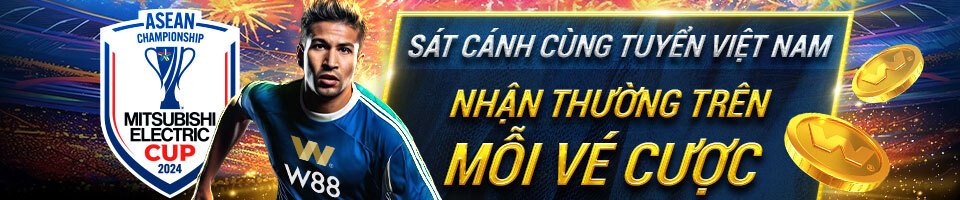 SÁT CÁNH CÙNG TUYỂN VIỆT NAM– NHẬN THƯỜNG NGAY TRÊN MỖI VÉ CƯỢC